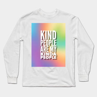 Kind People Are My Kinda People Long Sleeve T-Shirt
